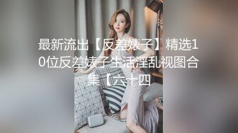 STP26532 极品专场，太漂亮把持不住，一过来就想操，激情暴力输出